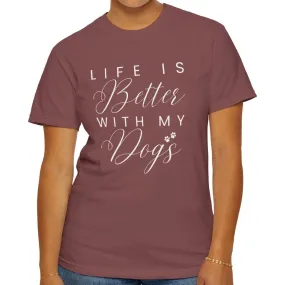Life is Better with My Dogs Comfort Colors Women's Tee - Cozy Canine Style