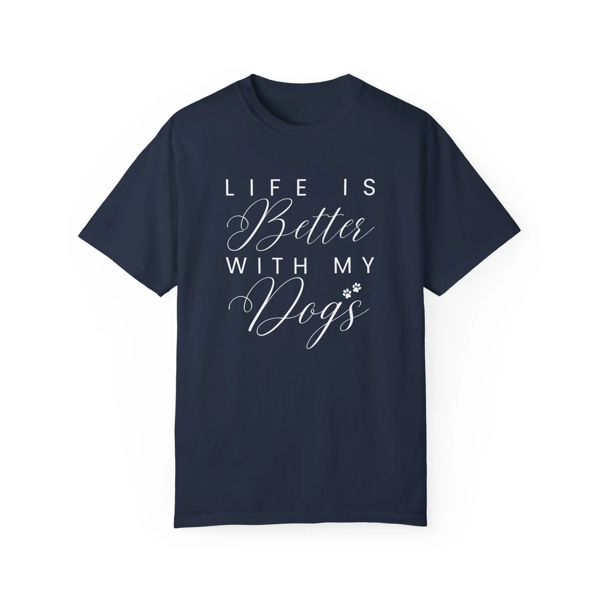 Life is Better with My Dogs Comfort Colors Women's Tee - Cozy Canine Style